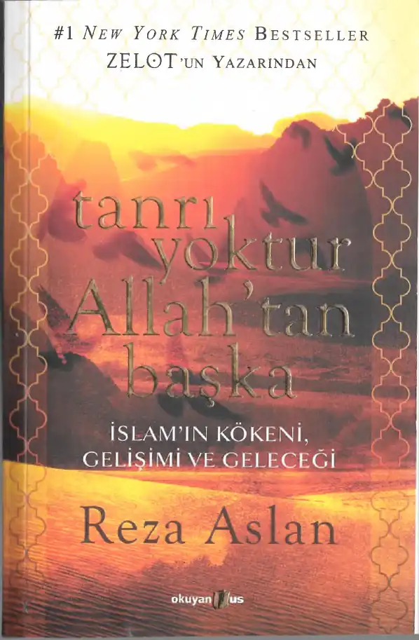 Tanrı Yoktur Allah'tan Başka: İslam'ın Kökeni, Gelişimi ve Geleceği — Reza Aslan