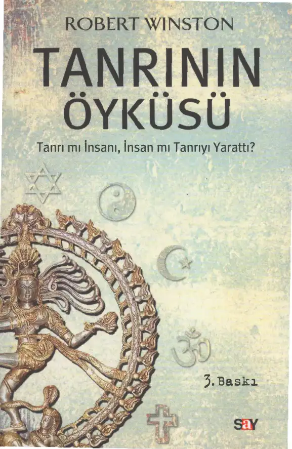 Tanrının Öyküsü: Tanrı mı İnsanı, İnsan mı Tanrıyı Yarattı? — Robert Winston