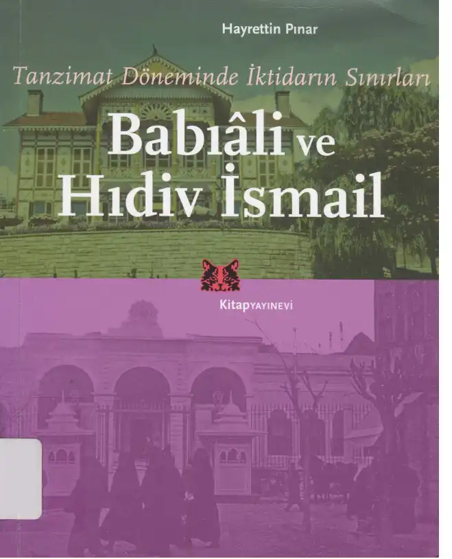 Tanzimat Döneminde İktidarın Sınırları: Babıali ve Hidiv İsmail — Hayrettin Pınar