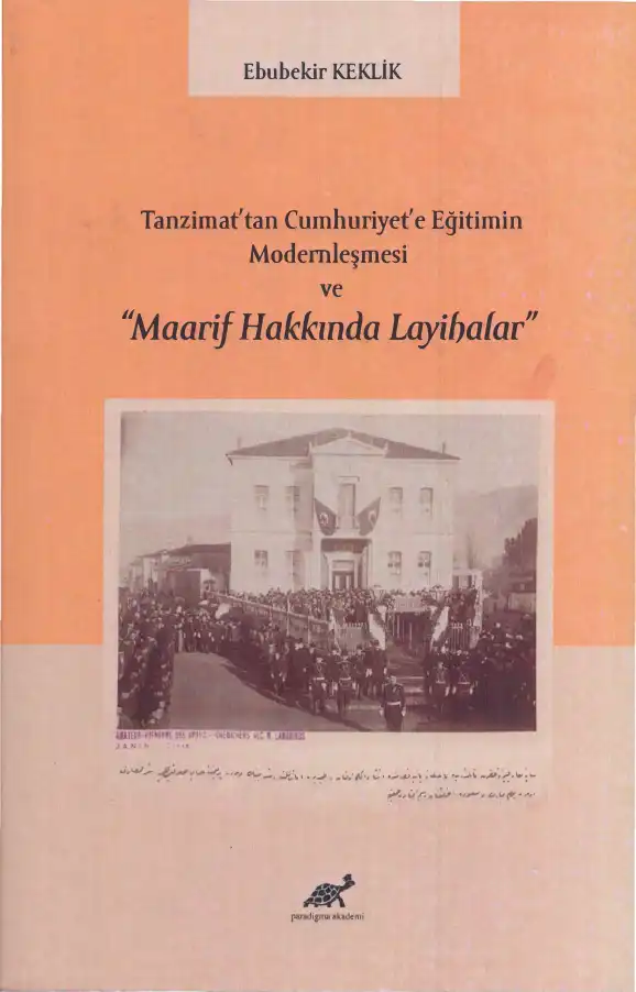 Tanzimat'tan Cumhuriyet'e Eğitimin Modernleşmesi ve "Maarif Hakkında Layihalar" — Ebubekir Keklik