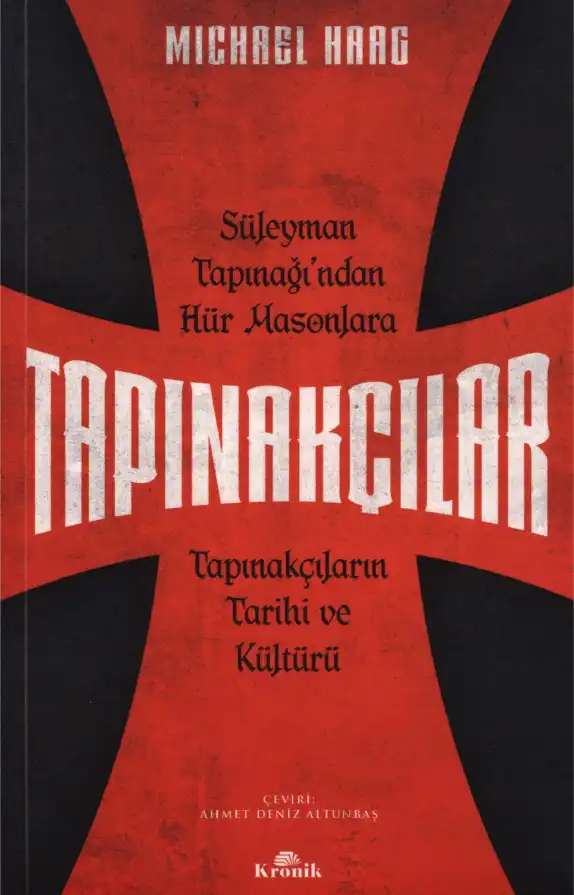 Tapınakçılar: Süleyman Tapınağı'ndan Hür Masonlara Tapınakçıların Tarihi ve Kültürü — Michael Haag