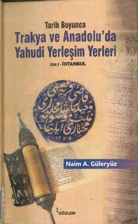 Tarih Boyunca Trakya ve Anadolu'da Yahudi Yerleşim Yerleri Cilt 1: İstanbul — Naim Avigdor Güleryüz