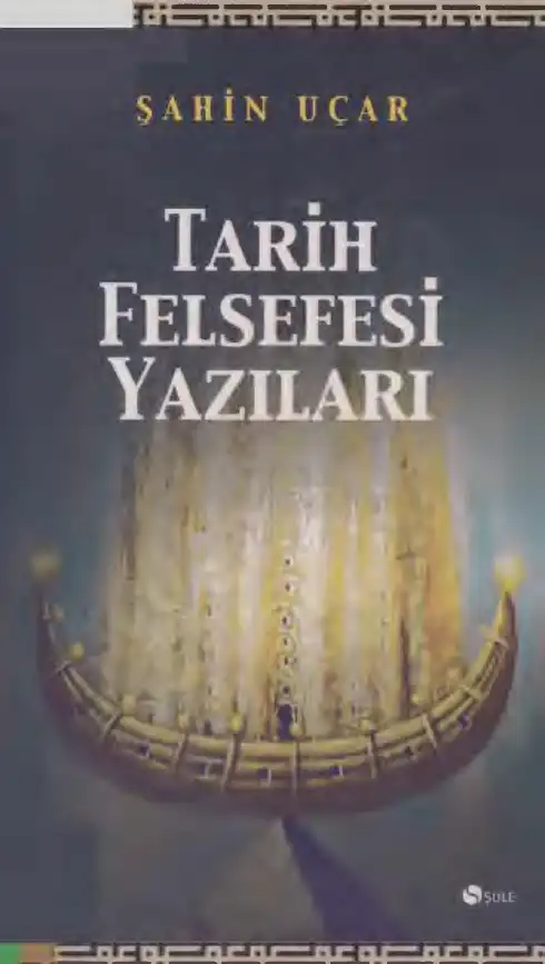 Tarih Felsefesi Yazıları — Şahin Uçar