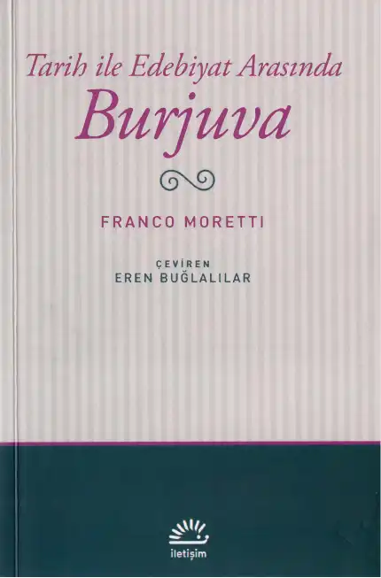 Tarih ile Edebiyat Arasında Burjuva — Franco Moretti
