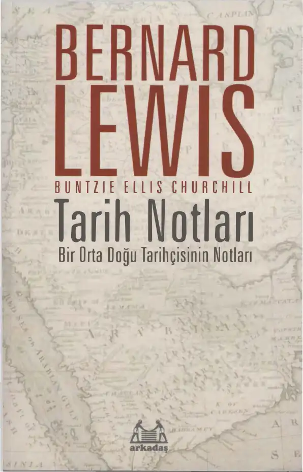 Tarih Notları: Bir Orta Doğu Tarihçisinin Notları — Bernard Lewis