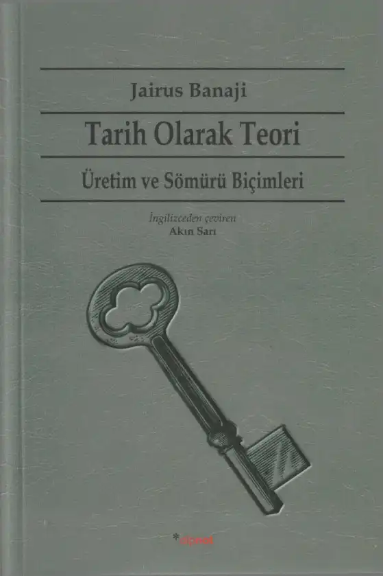 Tarih Olarak Teori: Üretim ve Sömürü Biçimleri — Jairus Banaji