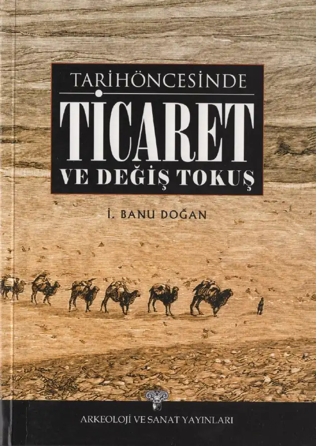 Tarih Öncesinde Ticaret ve Değiş Tokuş — İ. Banu Doğan