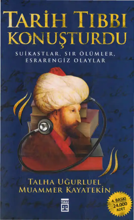 Tarih Tıbbı Konuşturdu 1: Suikastler, Sır Ölümler, Esrarengiz Olaylar — Talha Uğurluel, Muammer Kayatekin