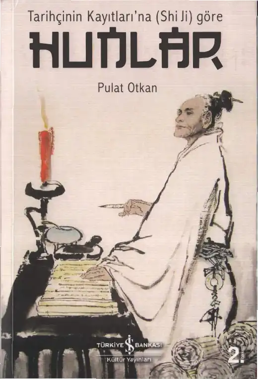 Tarihçinin Kayıtları'na (Shi Ji) Göre Hunlar — Pulat Otkan
