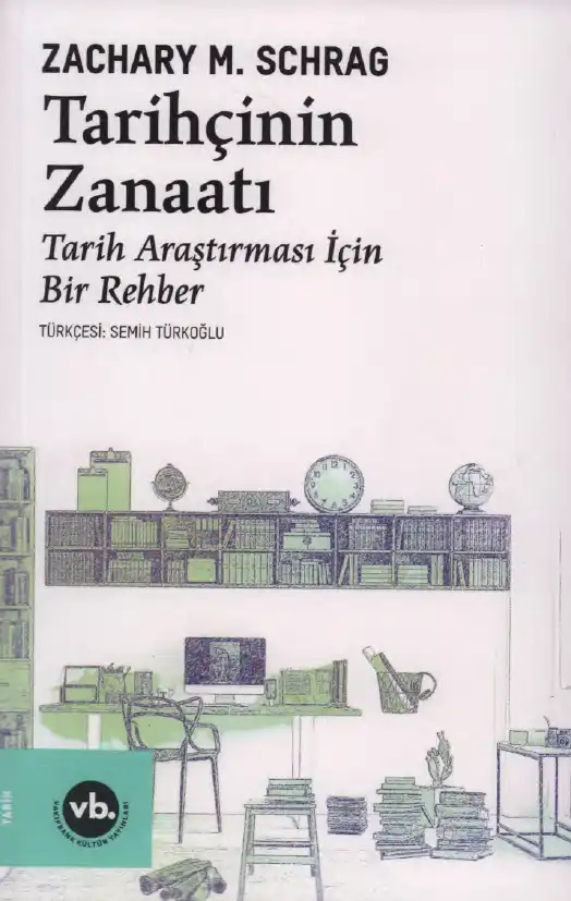 Tarihçinin Zanaatı: Tarih Araştırması İçin Bir Rehber — Zachary M. Schrag