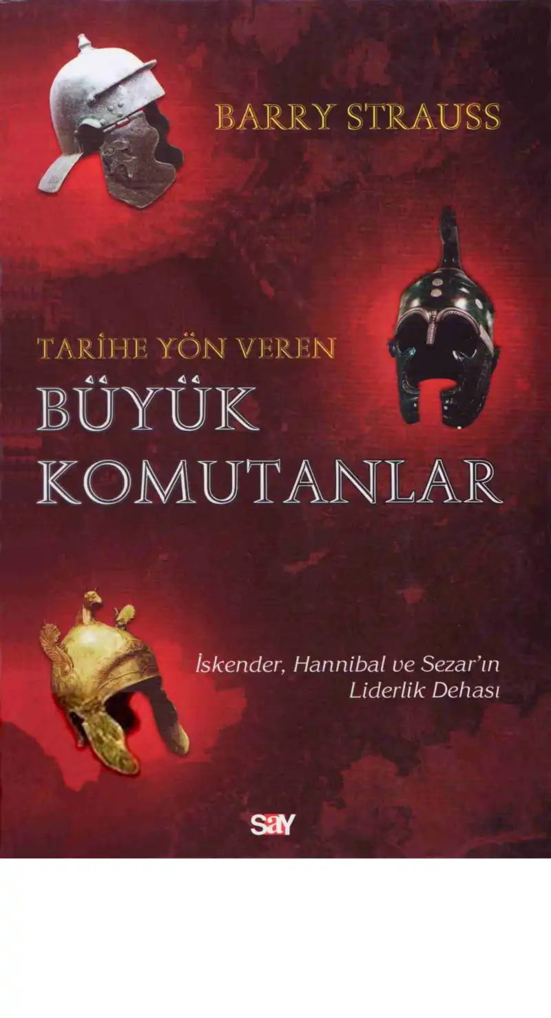 Tarihe Yön Veren Büyük Komutanlar (İskender, Hannibal ve Sezar'ın Liderlik Dehası) — Barry Strauss