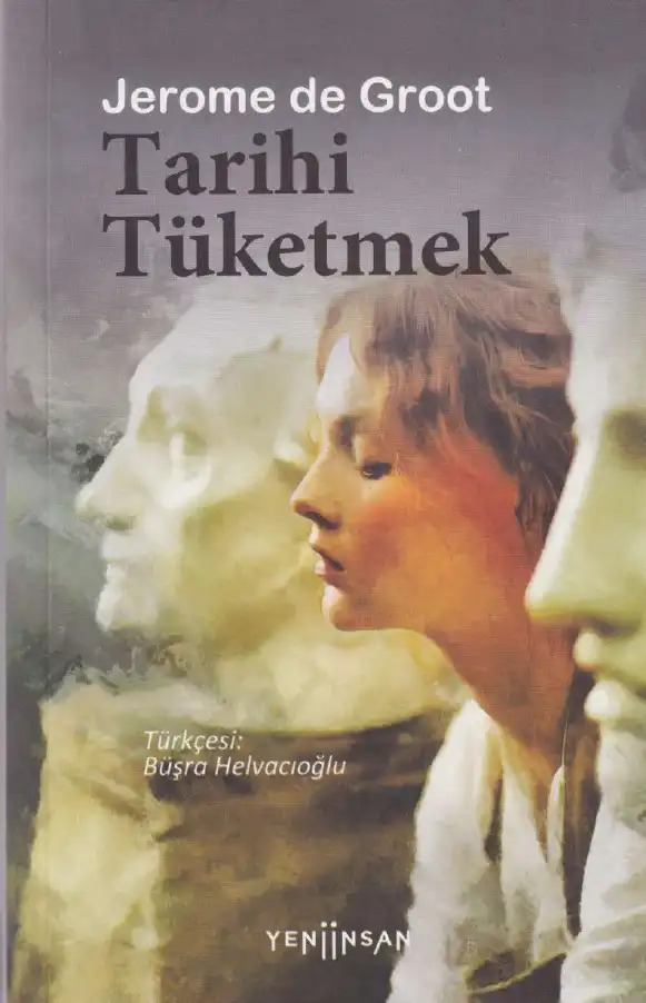 Tarihi Tüketmek — Jerome de Groot