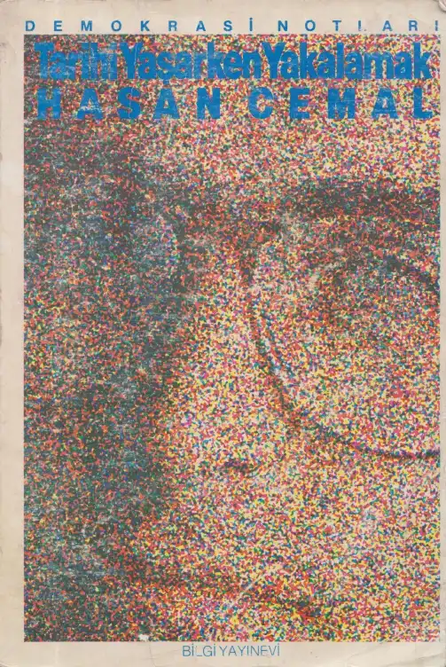 Tarihi Yaşarken Yakalamak — Hasan Cemal