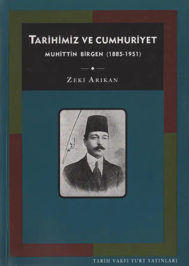 Tarihimiz ve Cumhuriyet: Muhittin Birgen (1885-1951) — Zeki Arıkan