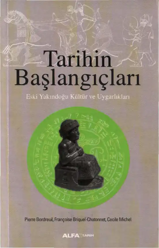 Tarihin Başlangıçları — Pierre Bordreuil, Françoise Briquei-Chatonnet, Cécile Michel