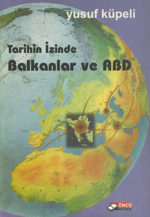 Tarihin İzinde Balkanlar ve ABD — Yusuf Küpeli