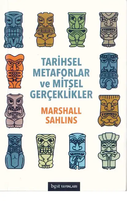 Tarihsel Metaforlar ve Mitsel Gerçeklikler: Sandwich Adaları Krallığı'nın Erken Dönem Tarihinde Yapı — Marshall Sahlins