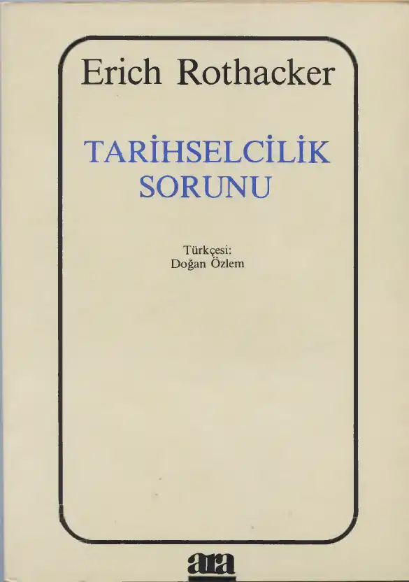 Tarihselcilik Sorunu — Erich Rothacker