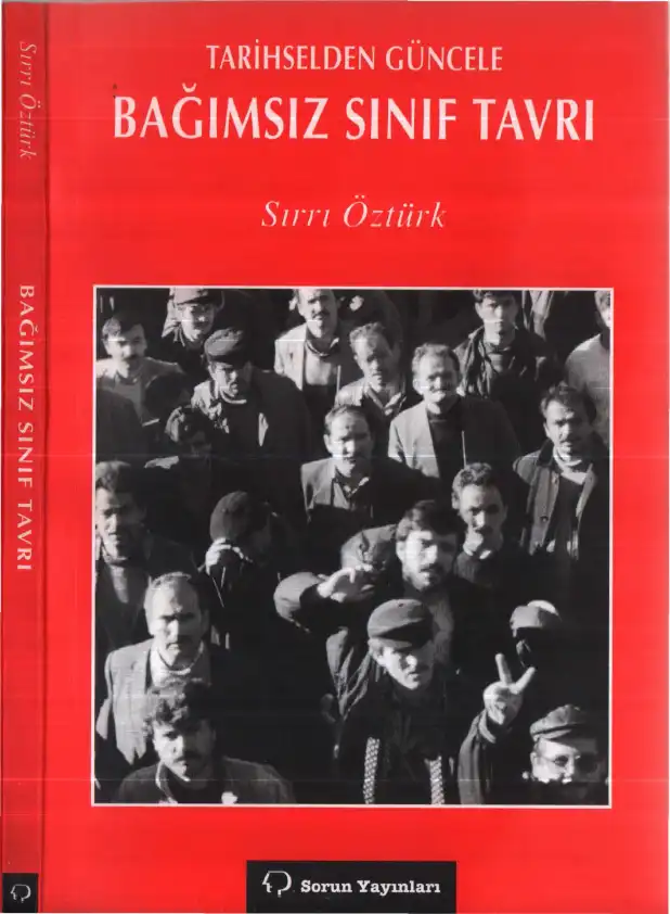 Tarihselden Güncele Bağımsız Sınıf Tavrı Sorun — Orhan Gökdemir, Sırrı Öztürk