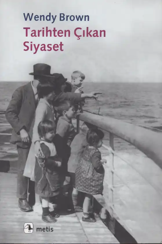 Tarihten Çıkan Siyaset — Wendy Brown