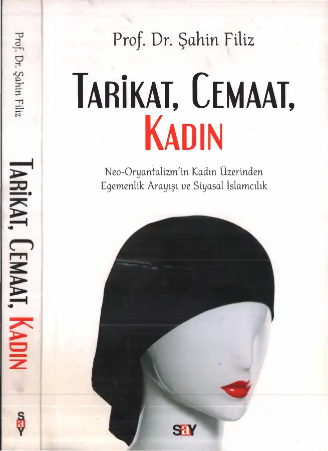 Tarikat, Cemaat, Kadın: Neo-Oryantalizm'in Kadın Üzerinden Egemenlik Arayışı ve Siyasal İslamcılık — Şahin Filiz