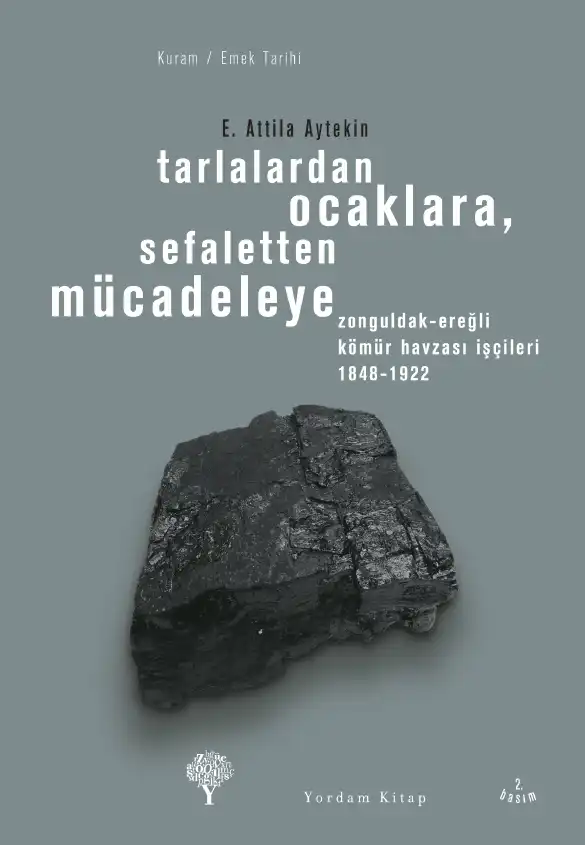 Tarlalardan Ocaklara, Sefaletten Mücadeleye: Zonguldak-Ereğli Kömür Havzası İşçileri, 1848-1922 — E. Attila Aytekin