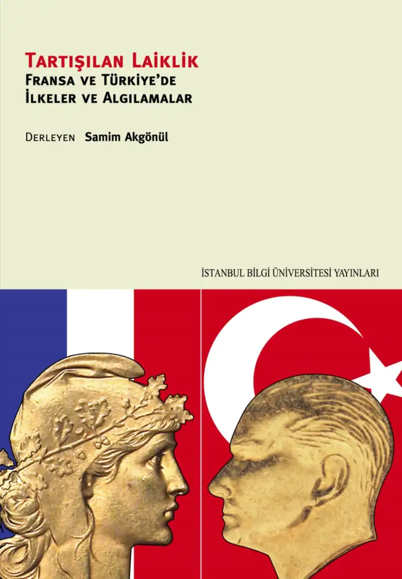 Tartışılan Laiklik: Fransa ve Türkiye'de İlkeler ve Algılamalar — Samim Akgönül