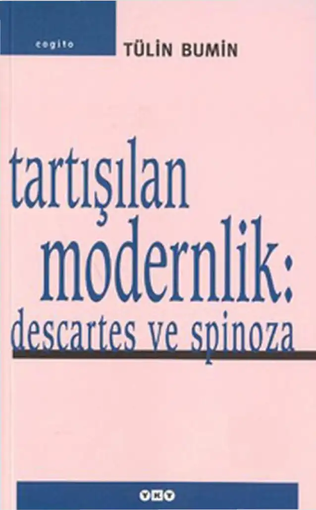 Tartışılan Modernlik: Descartes ve Spinoza — Tülin Bumin