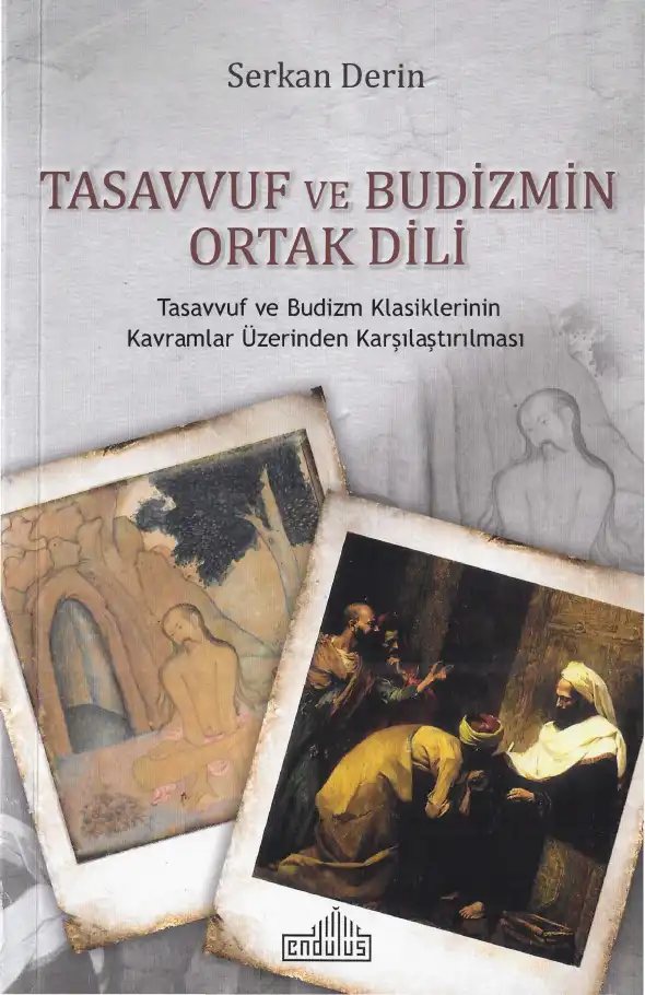 Tasavvuf ve Budizmin Ortak Dili: Tasavvuf ve Budizm Klasiklerinin Kavramlar Üzerinden Karşılaştırılması — Serkan Derin