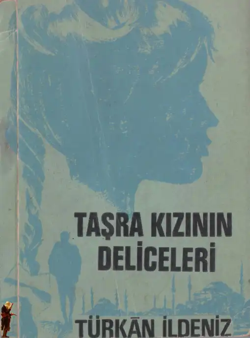Taşra Kızının Deliceleri — Türkan İldeniz