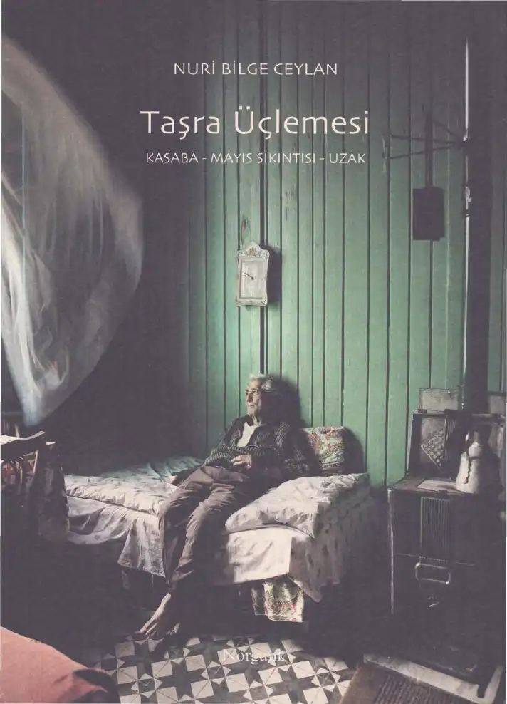 Taşra Üçlemesi: Kasaba - Mayıs Sıkıntısı - Uzak — Nuri Bilge Ceylan