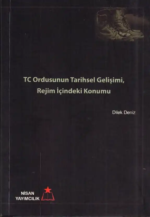 TC Ordusunun Tarihsel Gelişimi, Rejim İçindeki Konumu — Dilek Deniz