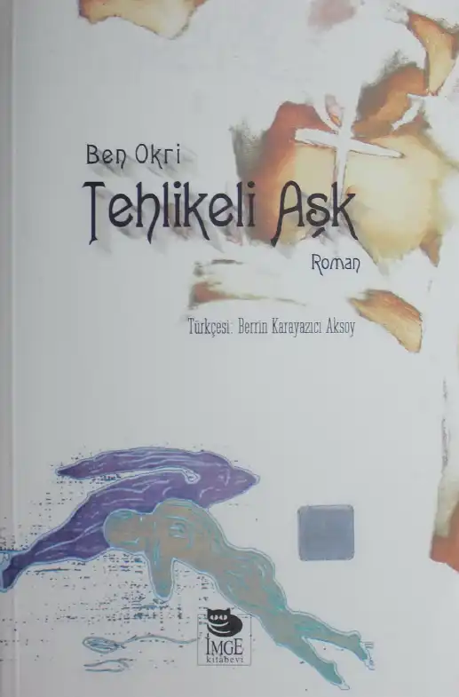 Tehlikeli Aşk — Ben Okri