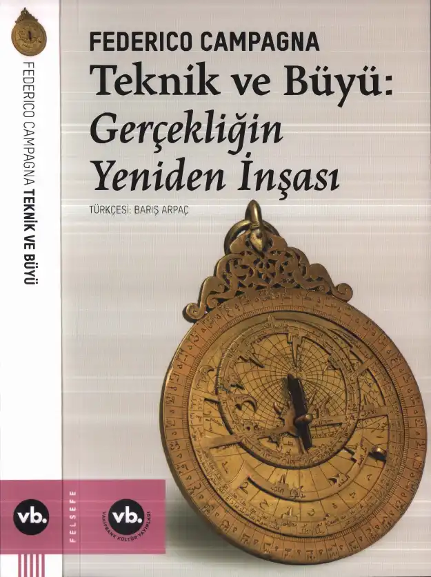 Teknik ve Büyü: Gerçekliğin Yeniden İnşası — Federico Campagna