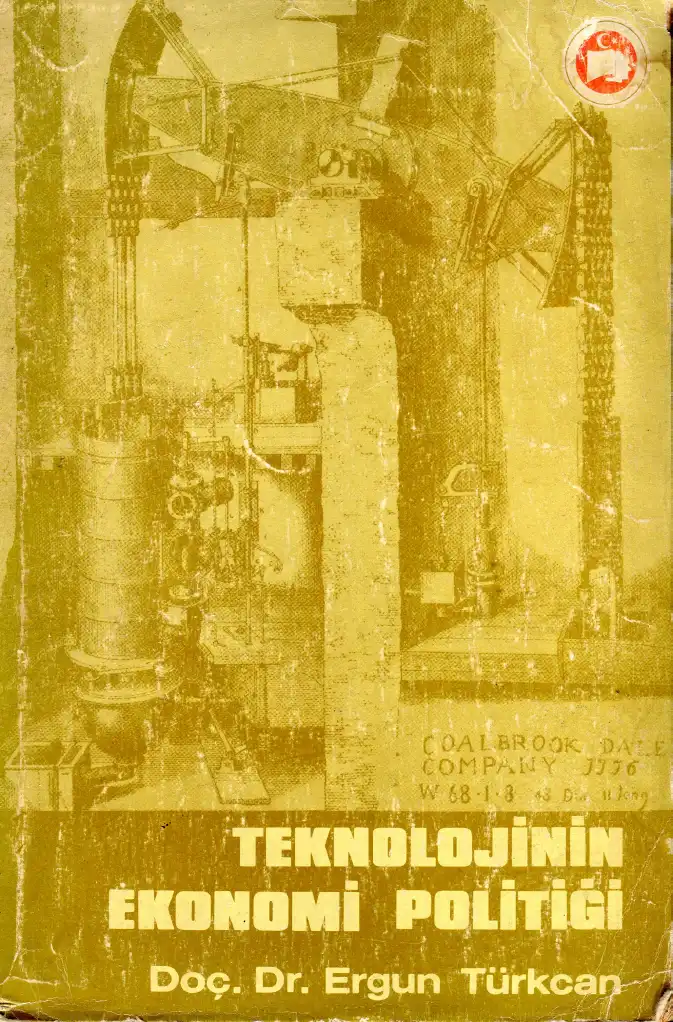 Teknolojinin Ekonomi Politiği — Ergun Türkcan