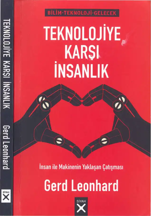 Teknolojiye Karşı İnsanlık: İnsan ile Makinenin Yaklaşan Çatışması — Gerd Leonhard
