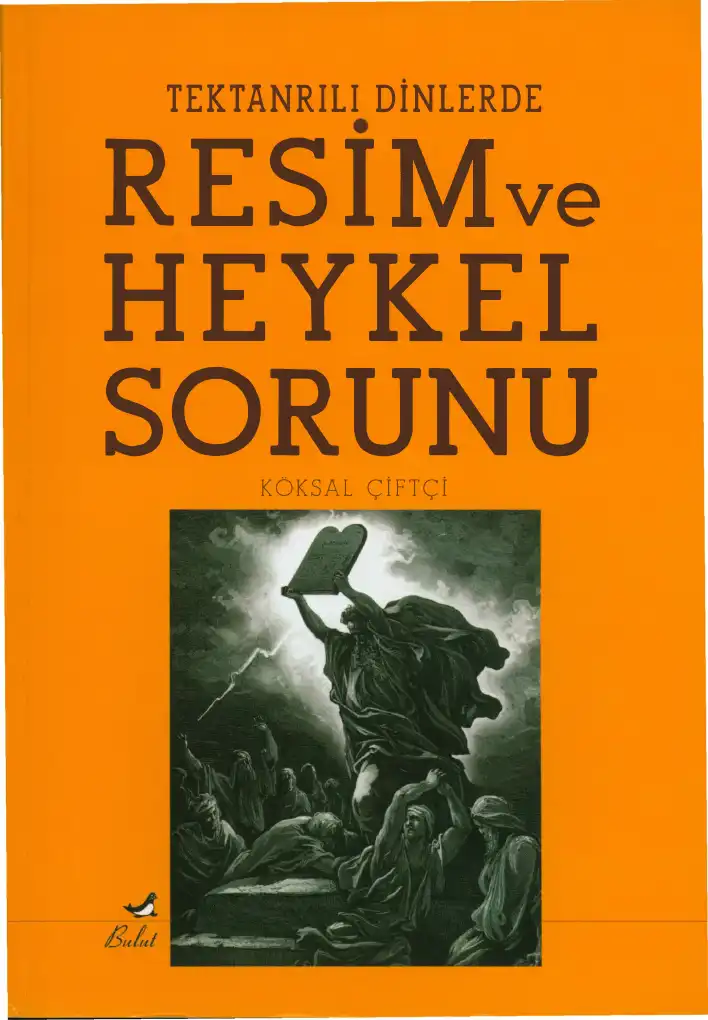 Tektanrılı Dinlerde Resim ve Heykel Sorunu — Köksal Çiftçi