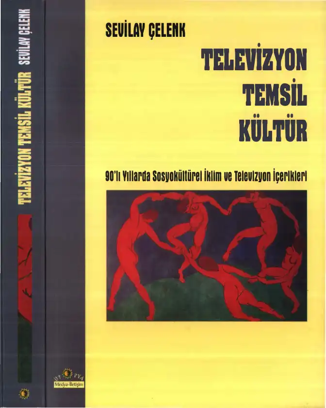 Televizyon, Temsil, Kültür: 90'lı Yıllarda Sosyokültürel İklim ve Televizyon İçerikleri — Sevilay Çelenk