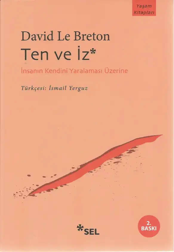 Ten ve İz: İnsanın Kendini Yaralaması Üzerine — David Le Breton