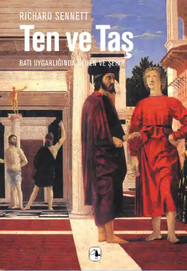 Ten ve Taş: Batı Uygarlığında Beden ve Şehir — Richard Sennett