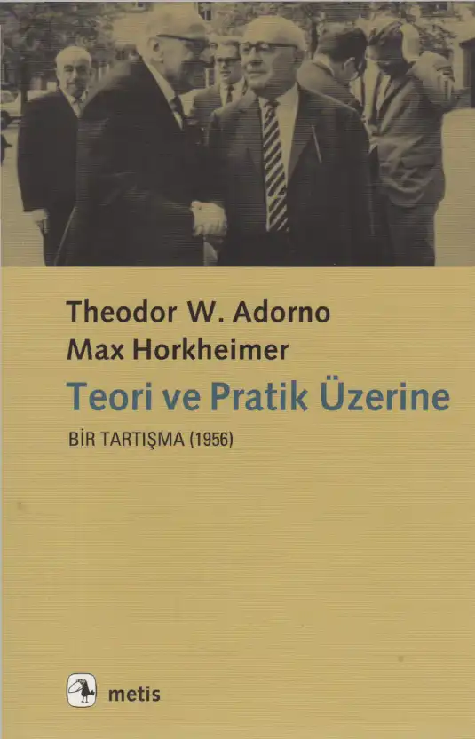 Teori ve Pratik Üzerine — Theodor W. Adorno ve Max Horkheimer