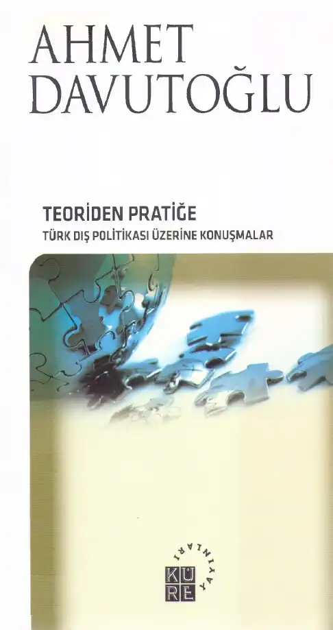 Teoriden Pratiğe Türk Dış Politikası Üzerine Konuşmalar — Ahmet Davutoğlu