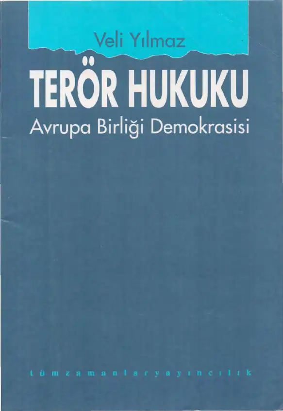 Terör Hukuku Avrupa Birliği Demokrasisi — H. Veli Yenişoğancı, L. Suat Kongaz, Ali Küçkaya, Saadet Barutçu, Süleyman Eskalen, Müjgan Harmankaya, Nilay Yılmaz