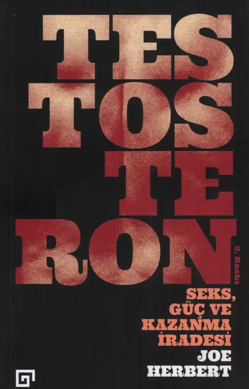 Testosteron: Seks, Güç ve Kazanma İradesi — Joe Herbert