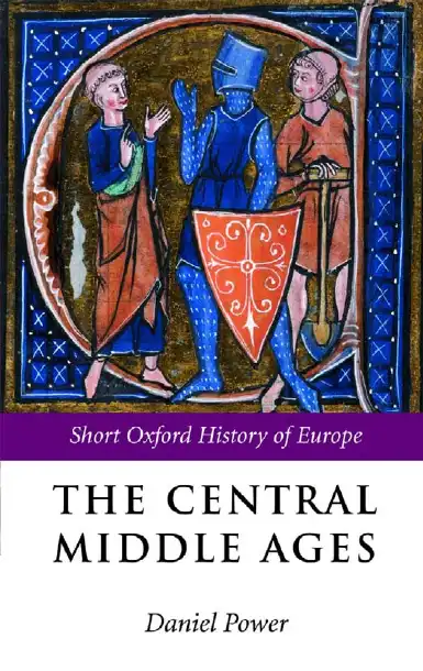 The Central Middle Ages — Daniel Power