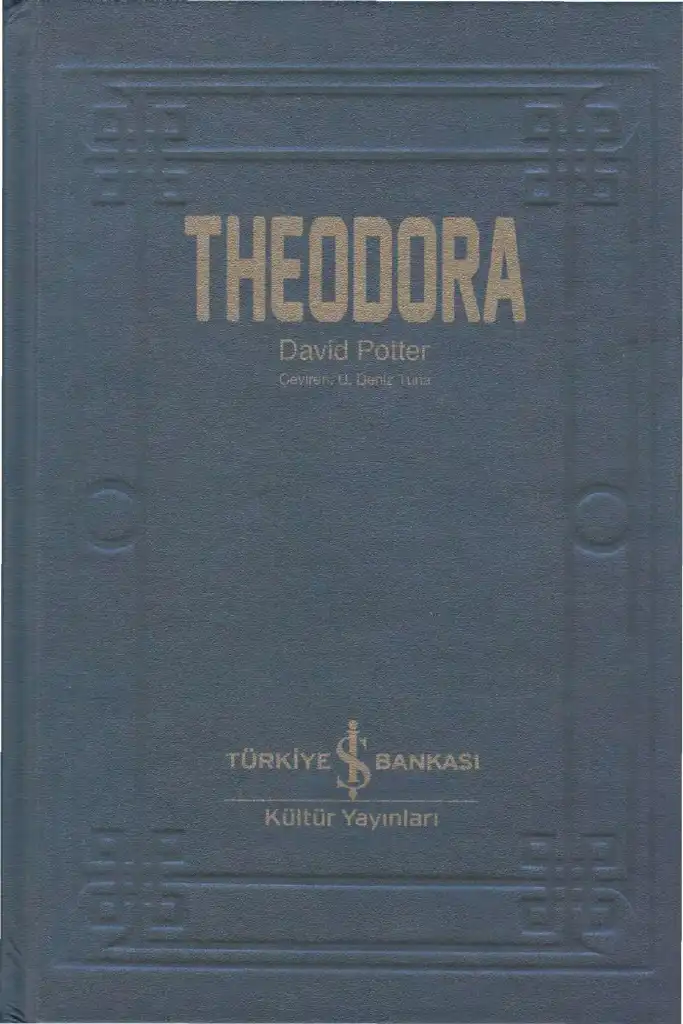 Theodora: Oyuncu, İmparatoriçe, Azize — David Potter