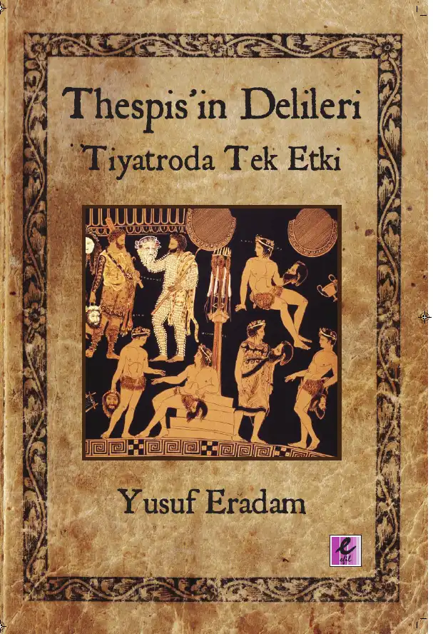 Thespis'in Delileri: Tiyatroda Tek Etki — Yusuf Eradam