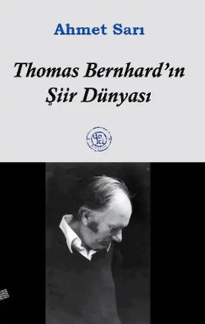 Thomas Bernhard'ın Şiir Dünyası — Ahmet Sarı