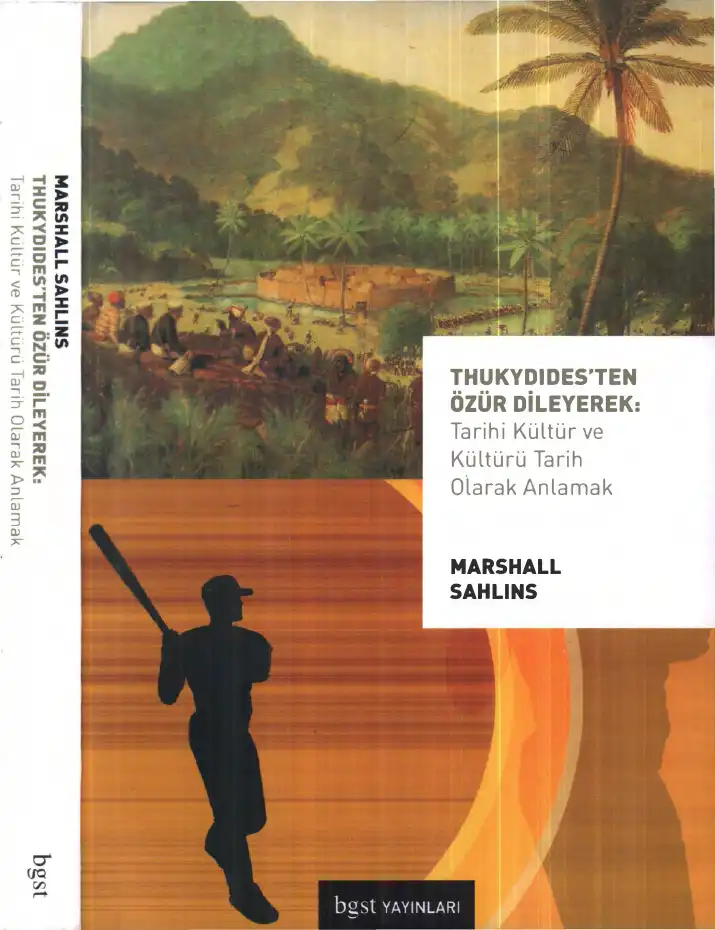 Thukydides'ten Özür Dileyerek: Tarihi Kültür ve Kültürü Tarih Olarak Anlamak — Marshall Sahlins