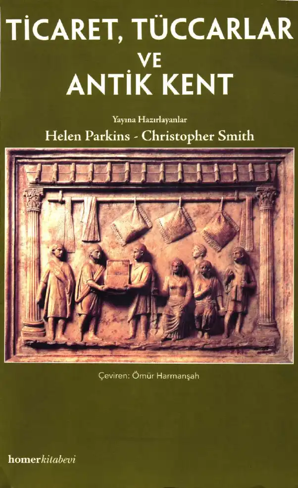Ticaret, Tüccarlar ve Antik Kent — Helen Parkins, Christopher Smith